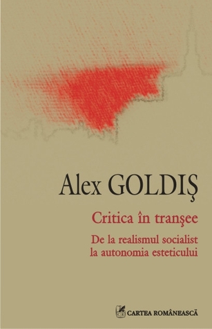 Critica în tranşee. De la realismul socialist la autonomia esteticului (Unknown Binding)