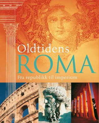 Oldtidens Roma; fra republikk til keiserdømme