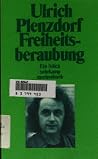 Freiheitsberaubung: Ein Stück nach der gleichnamigen Erzählung von Günter De Bruyn Freiheitsberaubung: Ein Stück nach der gleichnamigen Erzählung von Günter De Bruyn