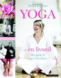 Yoga - en livsstil; din guide til yoga i hverdagen