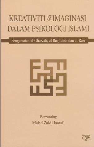 Kreativiti dan Imaginasi Dalam Psikologi Islami: Pengamatan al-Ghazzali, al-Baghdadi dan al-Razi