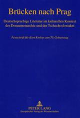 Brücken nach Prag: Deutschsprachige Literatur im kulturellen Kontext der Donaumonarchie und der Tschechoslowakei- Festschrift für Kurt Krolop zum 70. Geburtstag (German Edition)