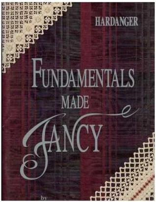 Hardanger Fundamentals Made Fancy (Paperback)