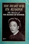 The Heart Has Its Reasons: The Memoirs of the Duchess of Windsor