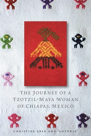 The Journey of a Tzotzil-Maya Woman of Chiapas, Mexico: Pass Well Over the Earth
