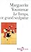 Le Temps, ce grand sculpteur by Marguerite Yourcenar