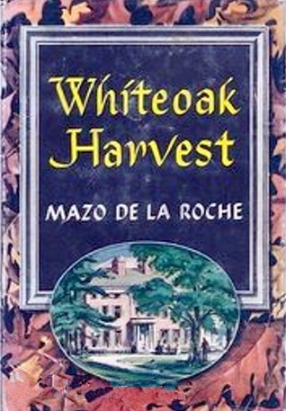 Whiteoak Harvest (Whiteoaks of Jalna, #11)