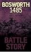Battle Story: Bosworth 1485