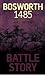 Battle Story: Bosworth 1485