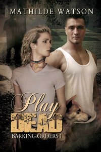 Play Dead (Barking Orders #1)