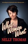 What Women Want by Nelly Thomas What Women Want by Nelly Thomas