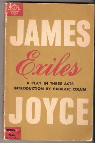 Exiles: A Play in Three Acts, Including Hitherto Unpublished Notes by the Author, Discovered after his Death