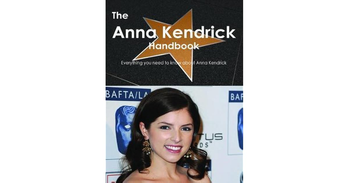 The Anna Kendrick Handbook Everything you need to know about Anna