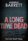 Book cover for A Long Time Dead (The Dead Trilogy, #1)