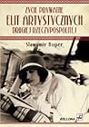 Życie prywatne elit artystycznych Drugiej Rzeczypospolitej Życie prywatne elit artystycznych Drugiej Rzeczypospolitej