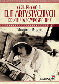 Życie prywatne elit artystycznych Drugiej Rzeczypospolitej (Paperback)