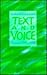 Text and Voice: Essays 1981-1991
