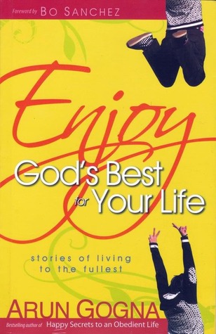 Enjoy God S Best For Your Life By Arun Gogna Enjoy God S Best For Your Life By Arun Gogna