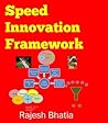 Speed Innovation Framework by Rajesh Bhatia Speed Innovation Framework by Rajesh Bhatia