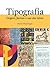 Tipografia: origens formas e uso das letras