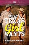 What a Texas Girl Wants by Kristina Knight