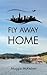 Fly Away Home by Maggie Myklebust