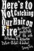 Here's to Not Catching Our Hair on Fire: An Absent-Minded Tale of Life with Giftedness and Attention Deficit - Oh Look! A Chicken!