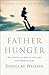 Father Hunger: Why God Call...