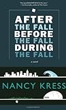 After the Fall, Before the Fall, During the Fall by Nancy Kress After the Fall, Before the Fall, During the Fall by Nancy Kress