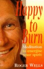 Happy to Burn: Meditation to Energize Your Spirit