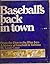 Baseball's Back in Town