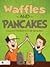 Waffles and Pancakes