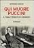 Qui muore Puccini. Il finale perduto della «Turandot»