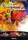 Creative Drama: Developing Great Drama in Your Local Church