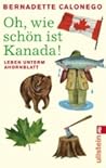 Oh, wie schön ist Kanada! Leben unterm Ahornblatt.