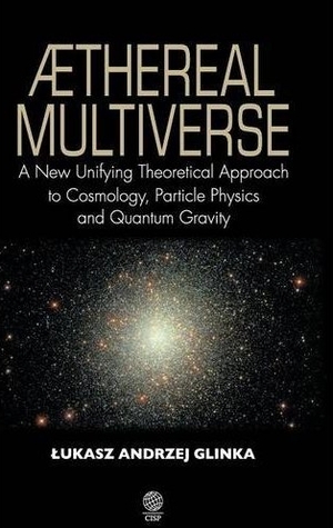 Aethereal multiverse: a new unifying theoretical approach to cosmology, particle physics, and quantum gravity