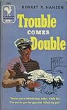 Trouble Comes Double