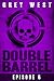 Double Barrel (Episode 6)