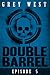 Double Barrel (Episode 5)