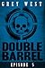 Double Barrel (Episode 5)