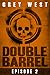 Double Barrel (Episode 2)