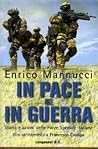 In pace e in guerra - Storia e azioni delle forze speciali italiane In pace e in guerra - Storia e azioni delle forze speciali italiane