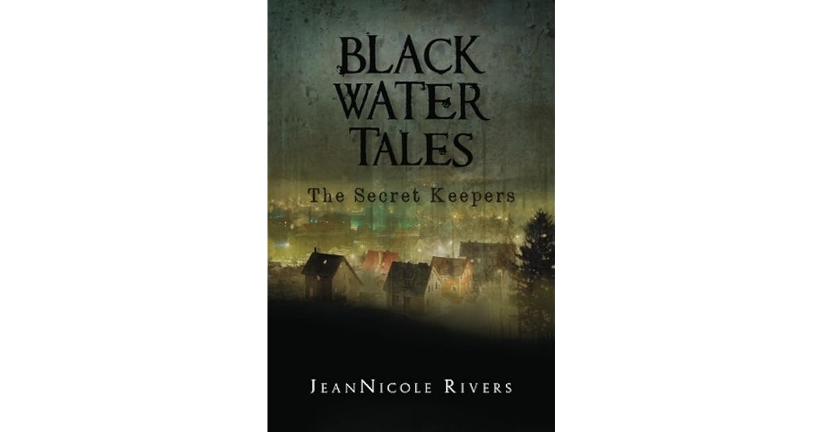 The Secret Keepers (Black Water Tales 1) by Jean Nicole Rivers