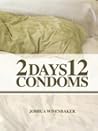 2 Days 12 Condoms by Joshua Wisenbaker