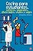 Cocina para estudiantes, solteros, separados, divorciados, viudos y vagos