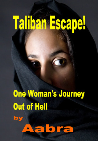 Taliban Escape!: One Woman Journey Out of Hell