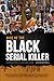 Rise of the Black Serial Ki...