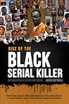 Rise of the Black Serial Killer: Documenting a Startling Trend