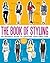 The Book of Styling: An Insider's Guide to Creating Your Own Look