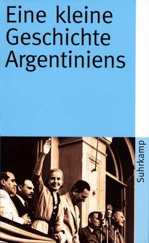 Eine Kleine Geschichte Argentiniens